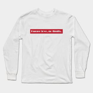 Burger Love, No Limits Long Sleeve T-Shirt